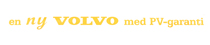 Dekal "en ny VOLVO med PV-garanti"